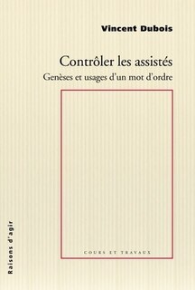 Couverture_Contrôler les assistés : genèses et usages d'un mot d'ordre