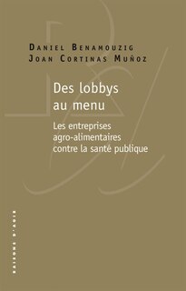 Couverture_Des lobbys au menu : les entreprises agro-alimentaires contre la santé publique