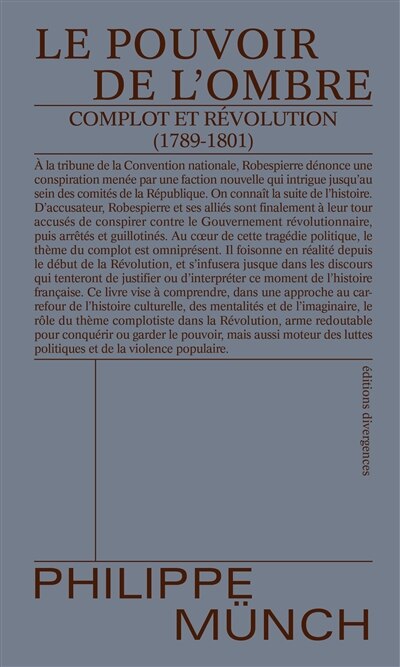 Le pouvoir de l'ombre: complot et Révolution (1789-1801)