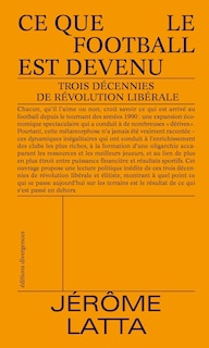 Ce que le football est devenu: Trois décennies de révolution libérale