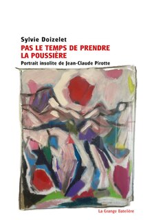 Pas le temps de prendre la poussière: Portrait insolite de Jean-Claude Pirotte