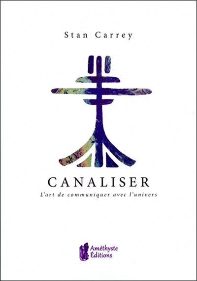 Couverture_Canaliser, l'art de communiquer avec l'univers