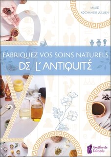 Front cover_Fabriquez vos soins naturels de l'Antiquité