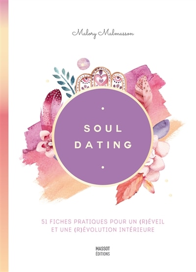 Couverture_Soul dating : 51 fiches pratiques pour un (r)éveil et une (r)évolution intérieure