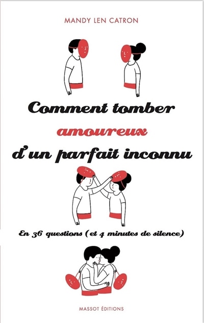 Comment tomber amoureux d'un parfait inconnu: en 36 questions (et 4 minutes de silence)