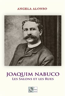 Front cover_Joaquim Nabuco : les salons et les rues