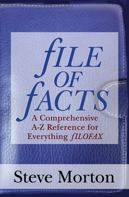 fILE OF fACTS: A Comprehensive A-Z Reference for Everything fILOFAX