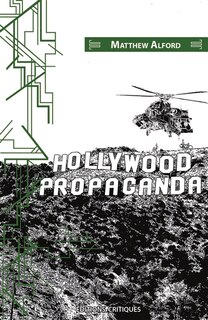 Hollywood propaganda: cinéma hollywoodien et hégémonie culturelle américaine