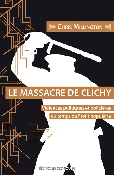 Le massacre de Clichy: violences politiques et policières au temps du Front populaire