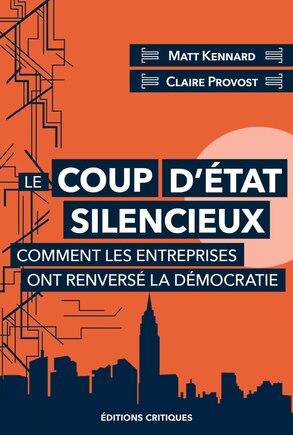 Le coup d'Etat silencieux: comment les entreprises ont renversé la démocratie