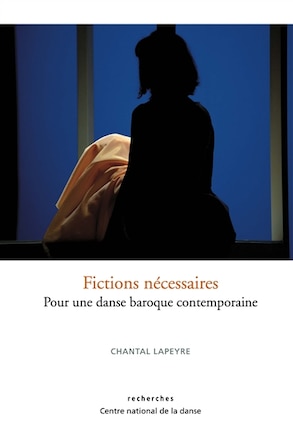 Fictions nécessaires: Pour une danse baroque contemporaine