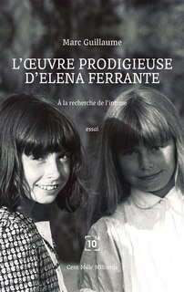Front cover_L'oeuvre prodigieuse d'Elena Ferrante : à la recherche de l'intime : essai