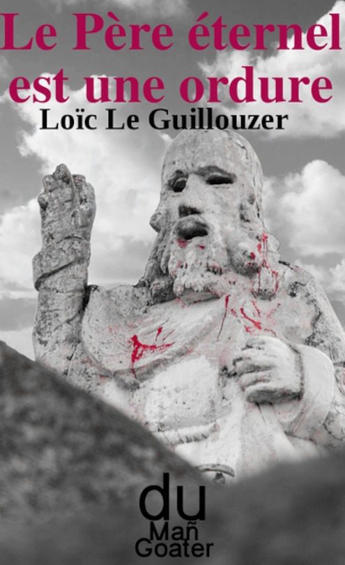 Front cover_P&egrave;re &Eacute;ternel Est Une Ordure (le)