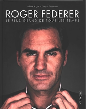 Roger Federer: le plus grand de tous les temps