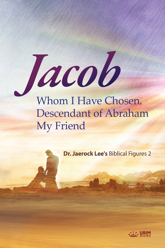 Jacob whom I Have Chosen, Descendant of Abraham, My Friend