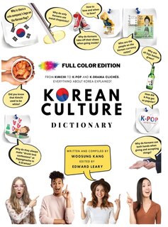 Front cover_Korean Culture Dictionary - From Kimchi To K-Pop and K-Drama Clichés. Everything About Korea Explained!