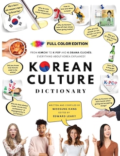 [FULL COLOR] KOREAN CULTURE DICTIONARY - From Kimchi To K-Pop a\nd K-Drama Clichés. Everything About Korea Explained!