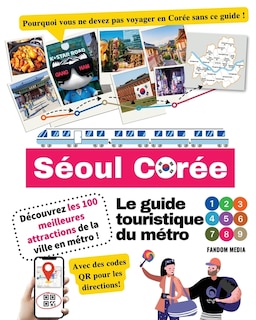 Front cover_Le guide touristique du métro de Séoul, Corée - Découvrez les 100 meilleures attractions de la ville en métro !