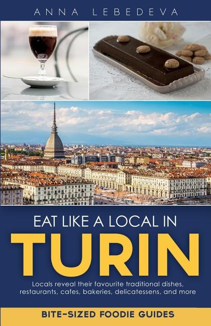 Eat like a local in Turin: Bite-sized foodie guides