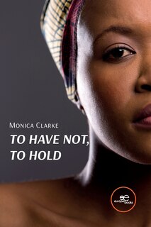 Front cover_To Have Not, to Hold