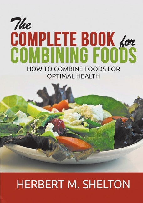 Couverture_The Complete Book for Combining Foods - How to combine foods for optimal health