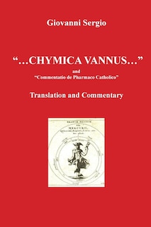Couverture_... Chymica vannus... and Commentatio de Pharmaco Catholico - Translation and Commentary