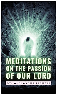 Front cover_Meditations On The Passion Of Our Lord
