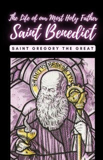 Front cover_The life of our Most Holy Father Saint Benedict