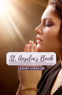 Saint Anselm´s Book of Meditations and Prayers