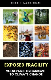 Front cover_Exposed Fragility. Vulnerable Organisms to Climate Change.