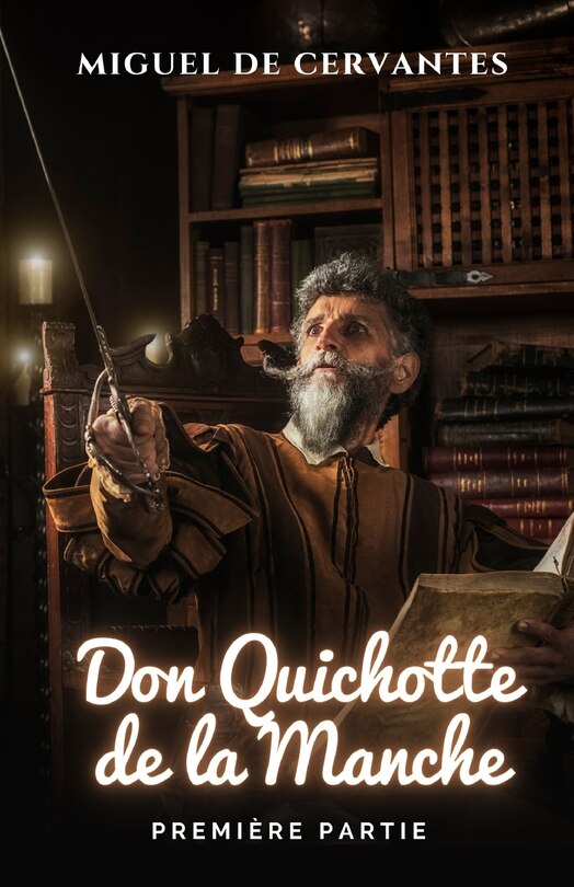 Couverture_L'ingénieux Chevalier Don Quichotte De La Manche. Première Partie.