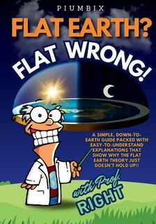 Front cover_Flat Earth? Flat Wrong!