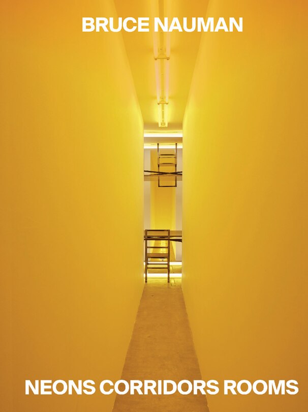 Front cover_Bruce Nauman: Neons Corridors Rooms