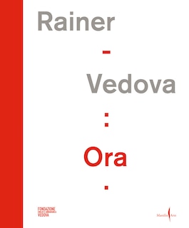 Front cover_Arnulf Rainer, Emilio Vedova: Ora!