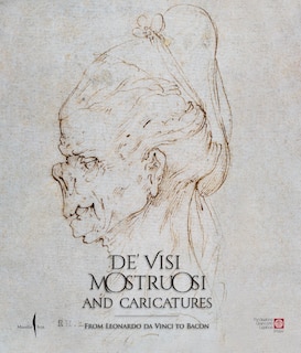 Front cover_De' visi mostruosi: Caricatures from Leonardo da Vinci to Bacon