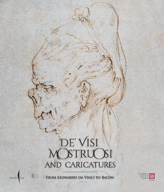 Front cover_De' visi mostruosi: Caricatures from Leonardo da Vinci to Bacon