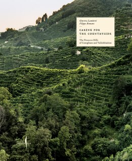Front cover_Caring for the Countryside: The Prosecco Hills of Conegliano and Valdobbiadene