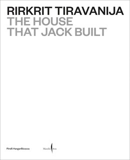 Couverture_Rirkrit Tiravanija: The House that Jack Built