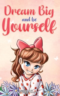 Front cover_Dream Big and Be Yourself