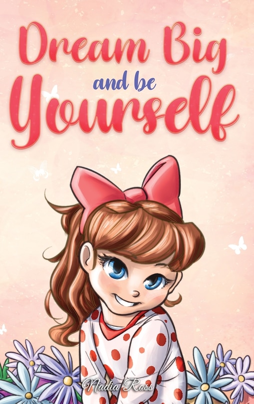 Front cover_Dream Big and Be Yourself