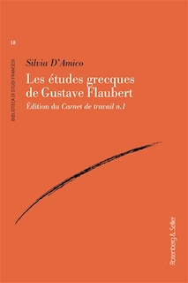 Les études grecques de Gustave Flaubert: édition du Carnet de travail n. 1