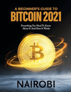 Front cover_A Beginner's Guide to Bitcoin 2021