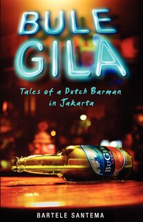 Front cover_Bule Gila: Tales Of A Dutch Barman In Jakarta
