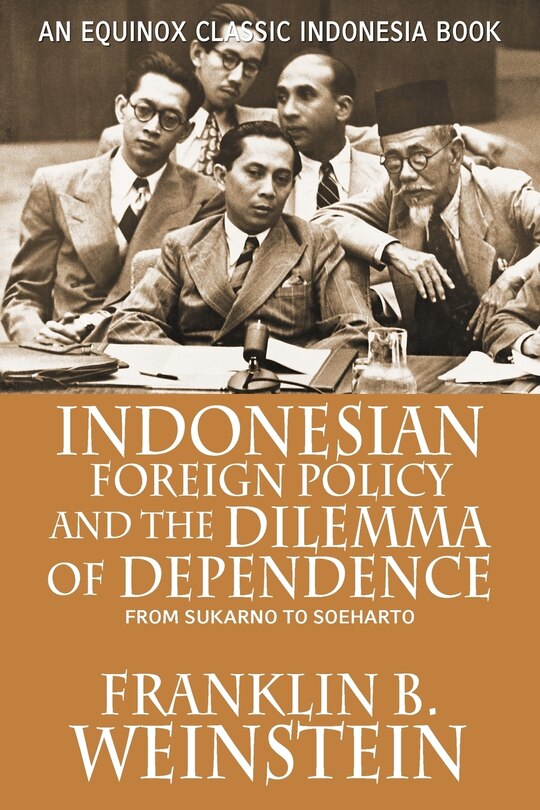 Front cover_Indonesian Foreign Policy And The Dilemma Of Dependence
