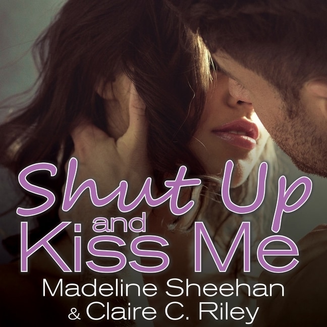 Couverture_Shut Up and Kiss Me Lib/E
