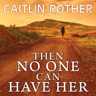 Front cover_Then No One Can Have Her