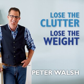 Front cover_Lose the Clutter, Lose the Weight
