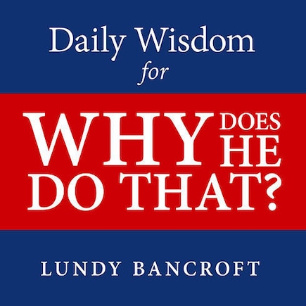 Daily Wisdom for Why Does He Do That?: Encouragement for Women Involved With Angry and Controlling Men