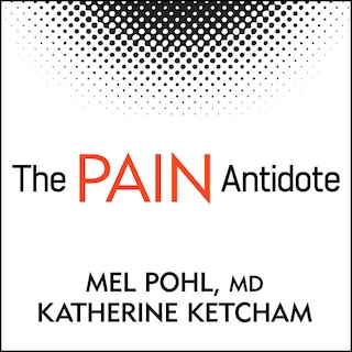 The Pain Antidote: The Proven Program to Help You Stop Suffering from Chronic Pain, Avoid Addiction to Painkillers—and Reclaim Your Life
