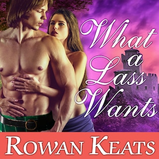 What a Lass Wants: A Claimed by the Highlander Novel